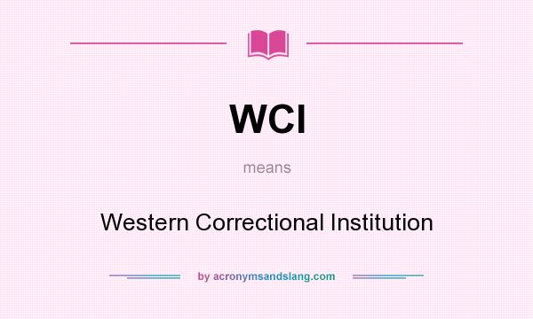 What does WCI mean? It stands for Western Correctional Institution