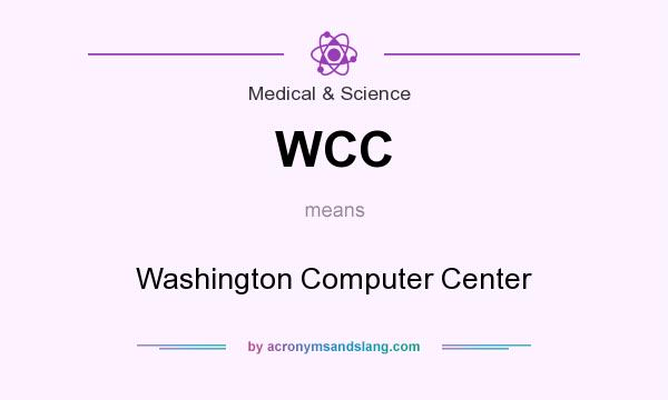 What does WCC mean? It stands for Washington Computer Center