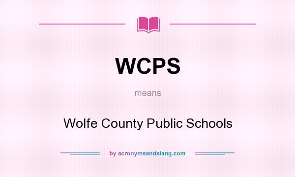 What does WCPS mean? It stands for Wolfe County Public Schools