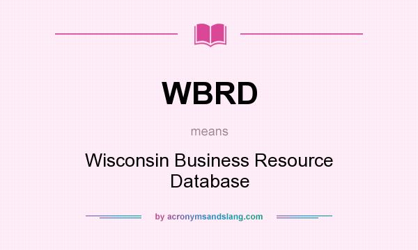 What does WBRD mean? It stands for Wisconsin Business Resource Database