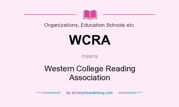 What does WCRA mean? It stands for Western College Reading Association