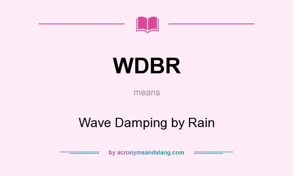 What does WDBR mean? It stands for Wave Damping by Rain
