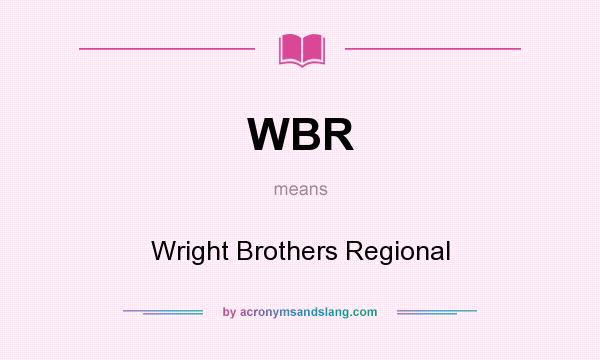 What does WBR mean? It stands for Wright Brothers Regional