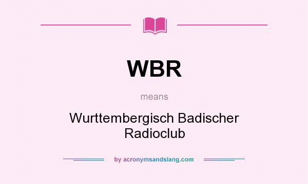What does WBR mean? It stands for Wurttembergisch Badischer Radioclub