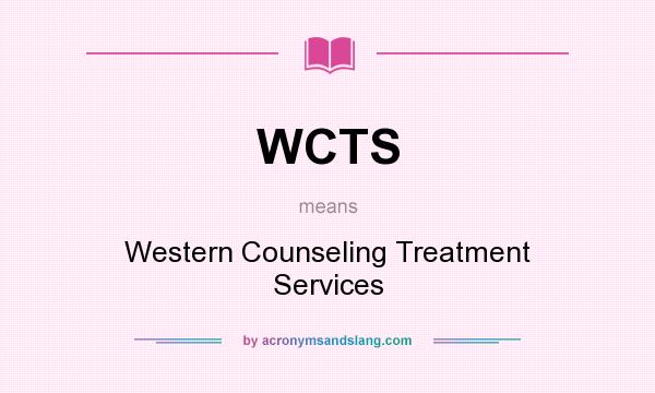 What does WCTS mean? It stands for Western Counseling Treatment Services