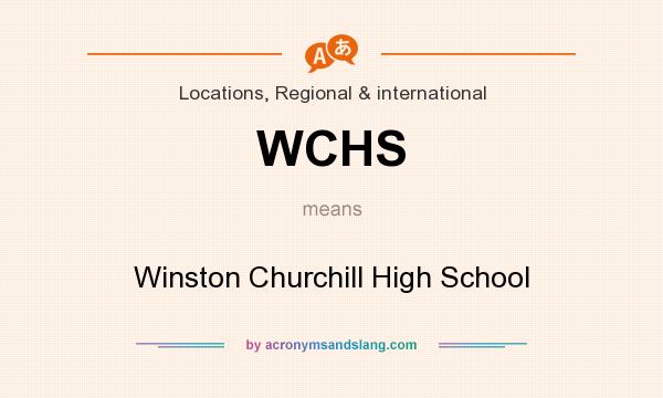 What does WCHS mean? It stands for Winston Churchill High School