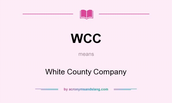 What does WCC mean? It stands for White County Company