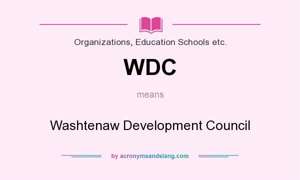 What does WDC mean? It stands for Washtenaw Development Council