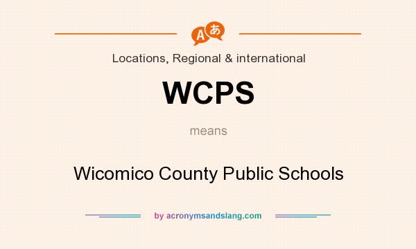 What does WCPS mean? It stands for Wicomico County Public Schools