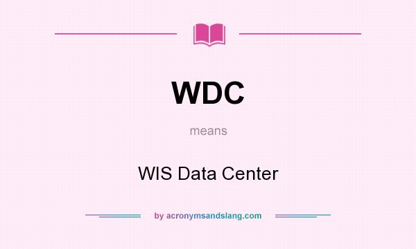 What does WDC mean? It stands for WIS Data Center