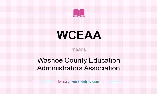 What does WCEAA mean? It stands for Washoe County Education Administrators Association