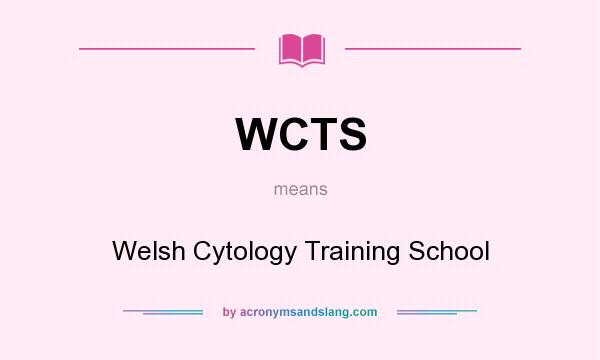 What does WCTS mean? It stands for Welsh Cytology Training School