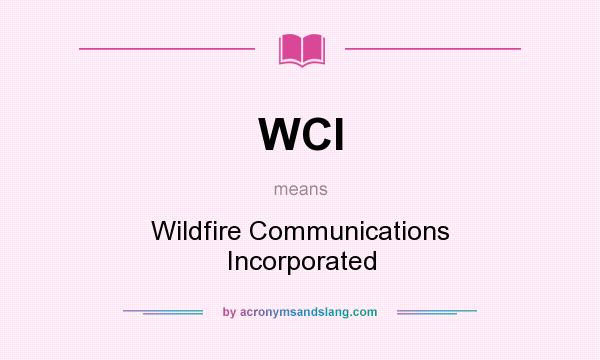 What does WCI mean? It stands for Wildfire Communications Incorporated