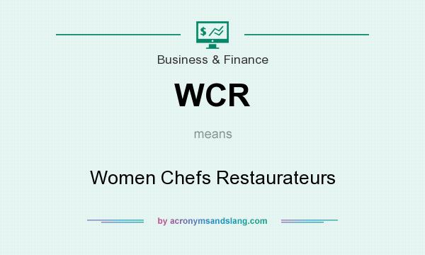 What does WCR mean? It stands for Women Chefs Restaurateurs