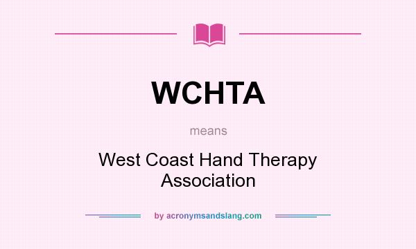 What does WCHTA mean? It stands for West Coast Hand Therapy Association