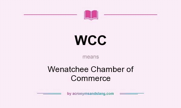 What does WCC mean? It stands for Wenatchee Chamber of Commerce