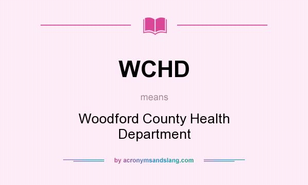 What does WCHD mean? It stands for Woodford County Health Department