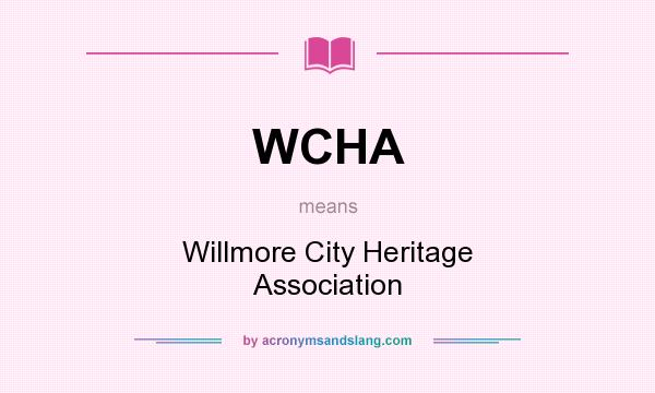 What does WCHA mean? It stands for Willmore City Heritage Association