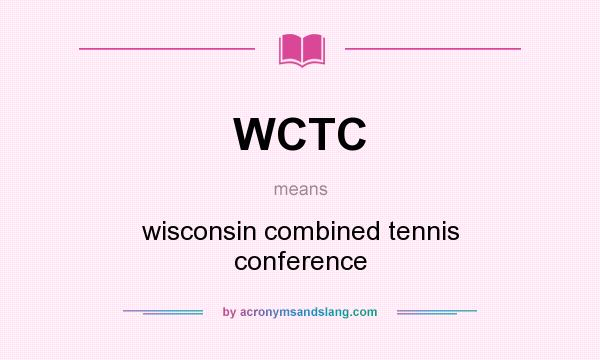 What does WCTC mean? It stands for wisconsin combined tennis conference