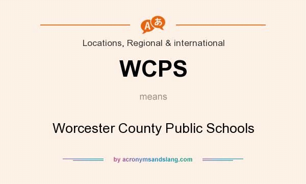 What does WCPS mean? It stands for Worcester County Public Schools