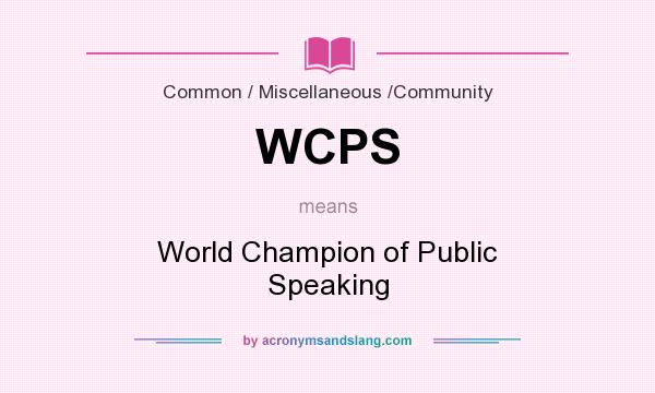 What does WCPS mean? It stands for World Champion of Public Speaking