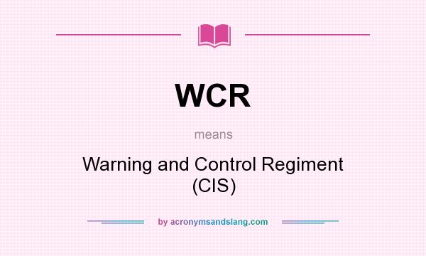 What does WCR mean? It stands for Warning and Control Regiment (CIS)