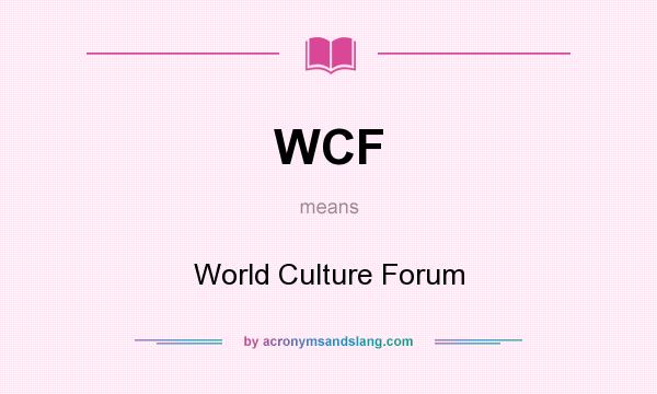 What does WCF mean? It stands for World Culture Forum