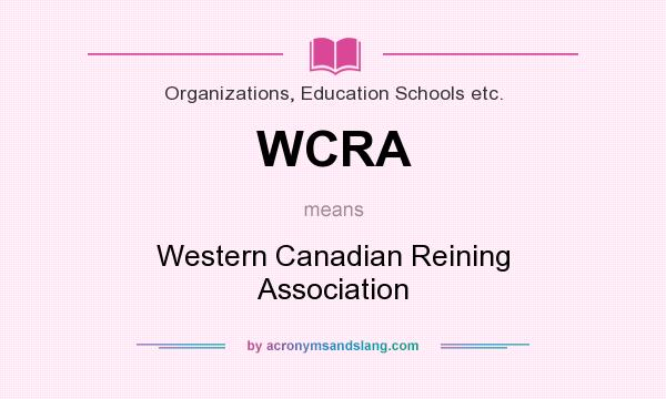 What does WCRA mean? It stands for Western Canadian Reining Association
