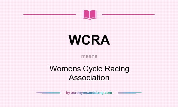What does WCRA mean? It stands for Womens Cycle Racing Association