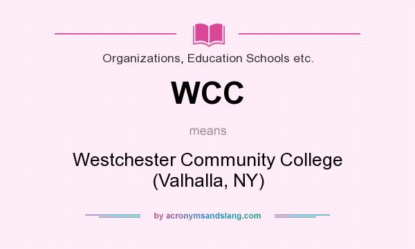 What does WCC mean? It stands for Westchester Community College (Valhalla, NY)