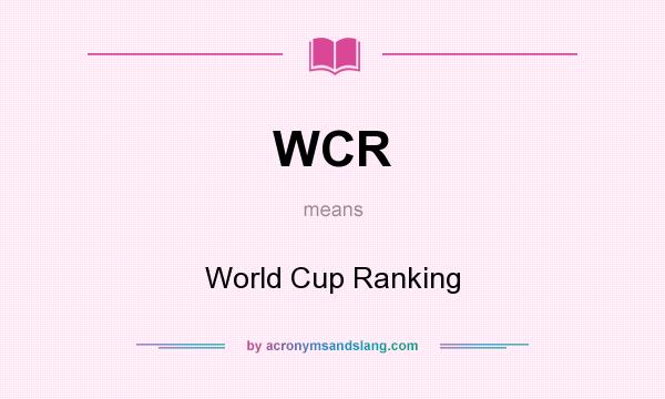 What does WCR mean? It stands for World Cup Ranking