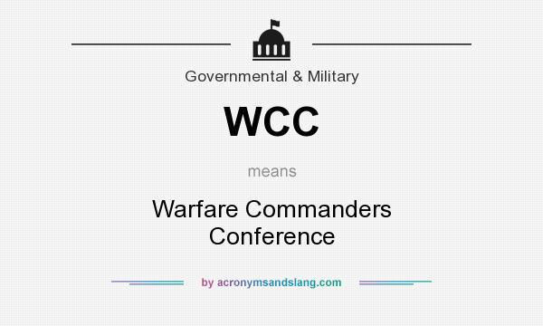 What does WCC mean? It stands for Warfare Commanders Conference