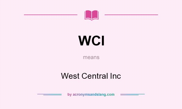 What does WCI mean? It stands for West Central Inc