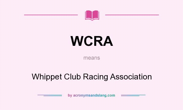 What does WCRA mean? It stands for Whippet Club Racing Association