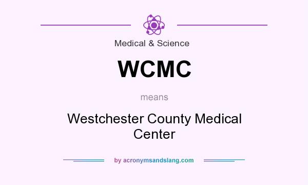 What does WCMC mean? It stands for Westchester County Medical Center