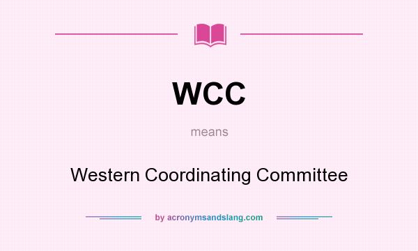 What does WCC mean? It stands for Western Coordinating Committee