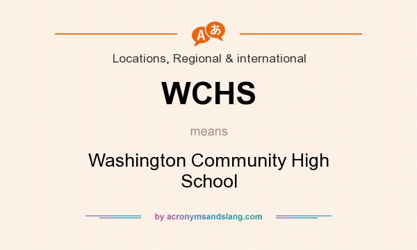 What does WCHS mean? It stands for Washington Community High School