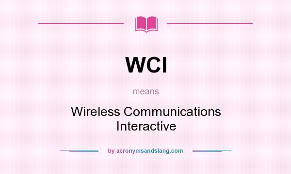 What does WCI mean? It stands for Wireless Communications Interactive