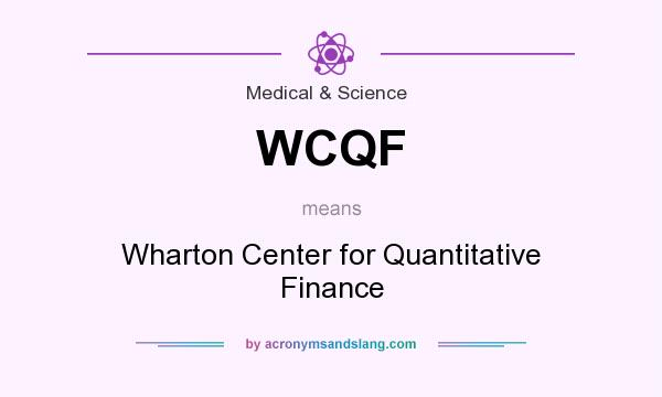 What does WCQF mean? It stands for Wharton Center for Quantitative Finance