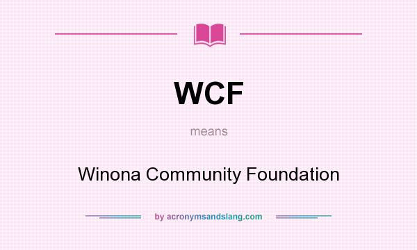What does WCF mean? It stands for Winona Community Foundation