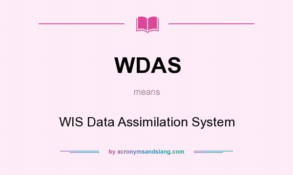 What does WDAS mean? It stands for WIS Data Assimilation System