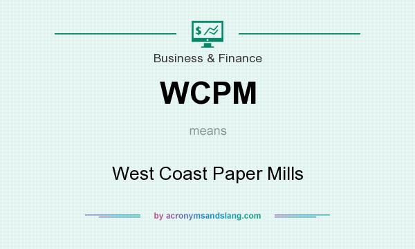 What does WCPM mean? It stands for West Coast Paper Mills