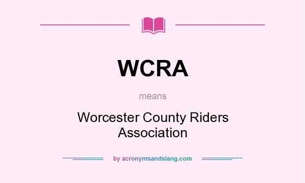 What does WCRA mean? It stands for Worcester County Riders Association