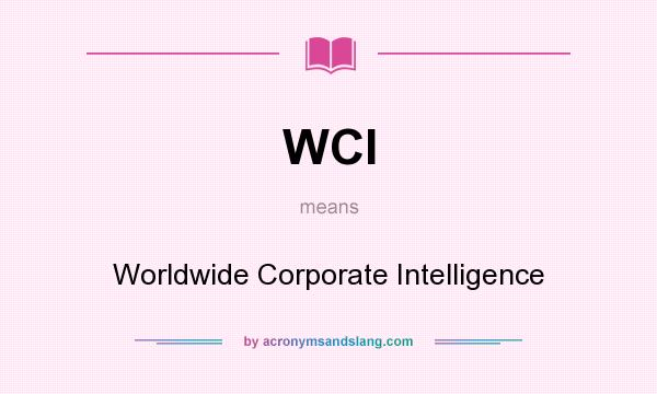 What does WCI mean? It stands for Worldwide Corporate Intelligence