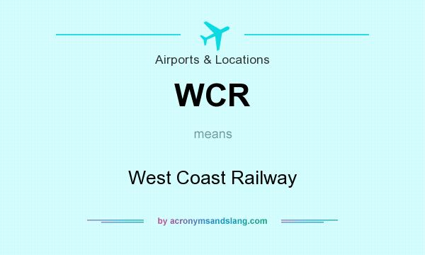 What does WCR mean? It stands for West Coast Railway