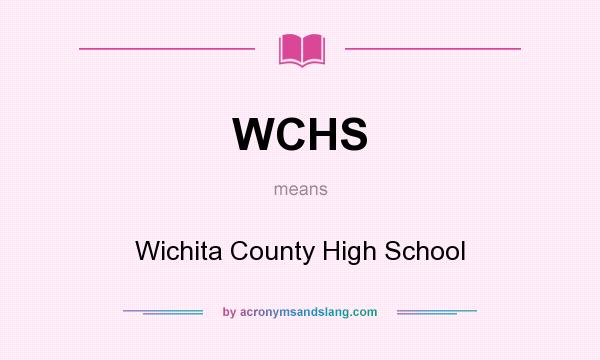 What does WCHS mean? It stands for Wichita County High School