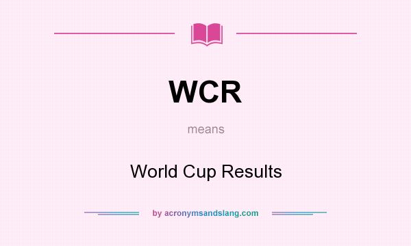 What does WCR mean? It stands for World Cup Results