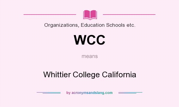 What does WCC mean? It stands for Whittier College California