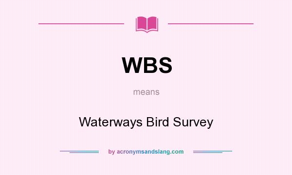What does WBS mean? It stands for Waterways Bird Survey