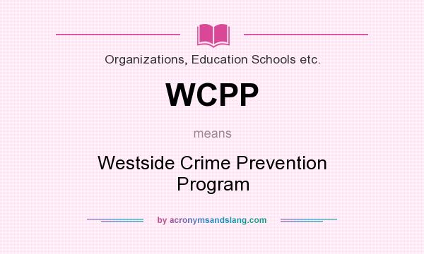 What does WCPP mean? It stands for Westside Crime Prevention Program